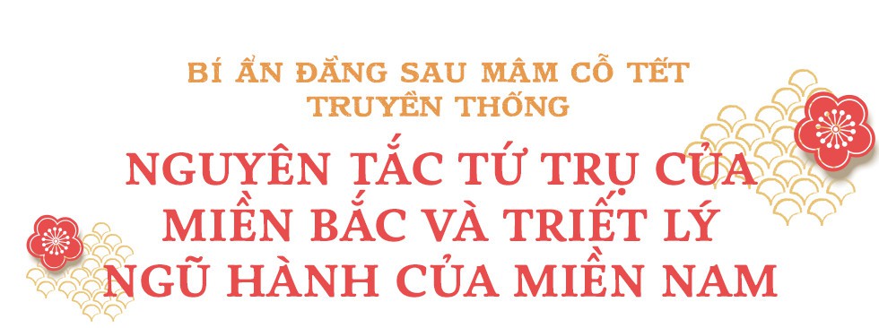 Bí ẩn đằng sau mâm cỗ Tết truyền thống: Nguyên tắc tứ trụ của miền Bắc và triết lý ngũ hành của miền Nam - Ảnh 1.