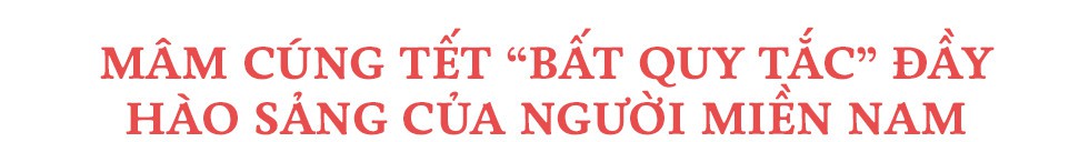 Bí ẩn đằng sau mâm cỗ Tết truyền thống: Nguyên tắc tứ trụ của miền Bắc và triết lý ngũ hành của miền Nam - Ảnh 10.