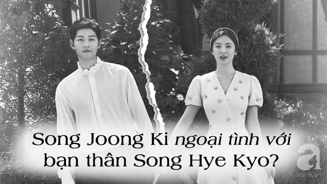 Song Joong Ki ly h&ocirc;n Song Hye Kyo v&igrave; chạy theo b&oacute;ng hồng mới, danh t&iacute;nh c&ocirc; g&aacute;i khiến nhiều người ngỡ ng&agrave;ng? - Ảnh 1.