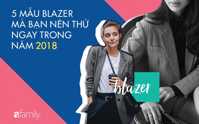 Đây chính thức là 5 mẫu blazer mà nàng công sở cần thử nghiệm ngay trong năm 2018 - Ảnh 1.