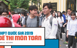 Đề thi THPT quốc gia 2019 môn Toán: Nhiều thí sinh tự tin đạt điểm 8, 9 vì đề dễ bất ngờ Đề thi THPT quốc gia 2019 môn Toán: Nhiều thí sinh tự tin đạt điểm 8, 9 vì đề dễ bất ngờ