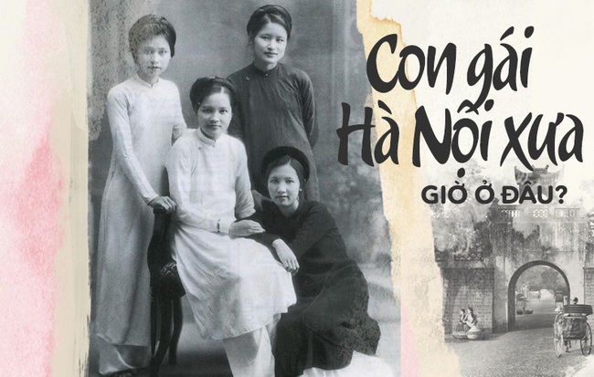 Con gái Hà Nội xưa: Tinh tế, hiếm hoi như giọt sương dưới lá, nhưng có duyên sẽ gặp