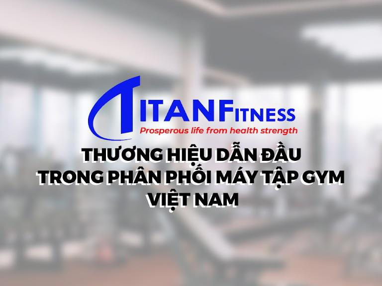 Titan Sport - thương hiệu hàng đầu trong máy tập gym Việt Nam - Ảnh 1.