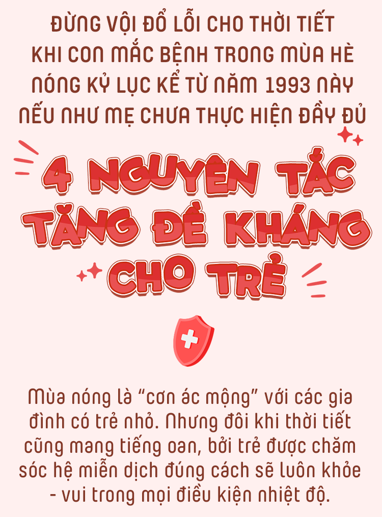 Đừng vội đổ lỗi cho thời tiết khi con mắc bệnh trong mùa hè nóng kỷ lục kể từ năm 1993 này nếu như mẹ chưa thực hiện đầy đủ 4 nguyên tắc tăng đề kháng cho trẻ - Ảnh 1.