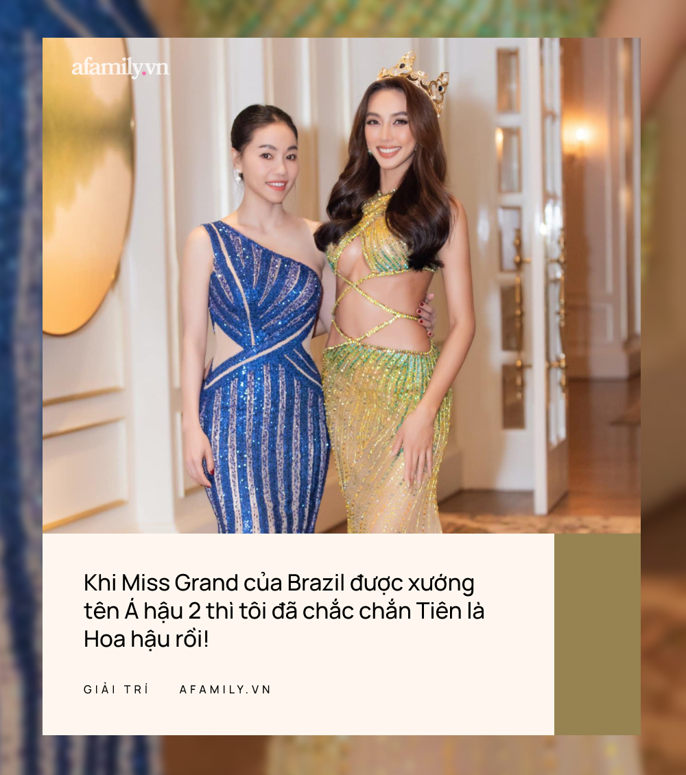 Phỏng vấn &quot;Bà trùm Hoa hậu&quot; đưa Miss Grand Thùy Tiên đến vinh quang: Tiên từng có tướng đi như đàn ông, mặc đồ táo bạo là chiến thuật - Ảnh 2.