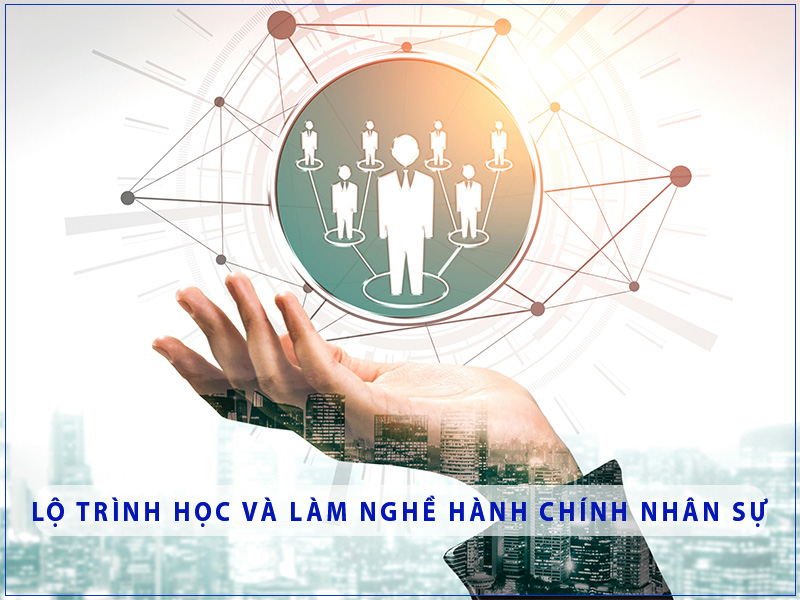 Lời khuyên về lộ trình học và làm nghề hành chính nhân sự cho chị em có nhu cầu - Ảnh 1.