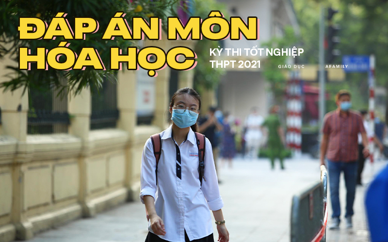 Đề thi và đáp án môn Hóa học THPT Quốc gia 2021: Xem ngay tại đây