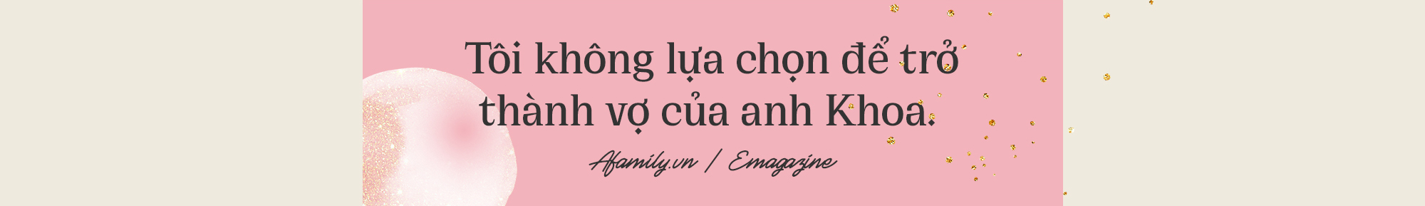 Lần đầu trò chuyện với bà xã Mạc Văn Khoa: Con mình có lỗi gì đâu, xấu đẹp thế nào cũng là ngọc ngà châu báu của gia đình - Ảnh 2.