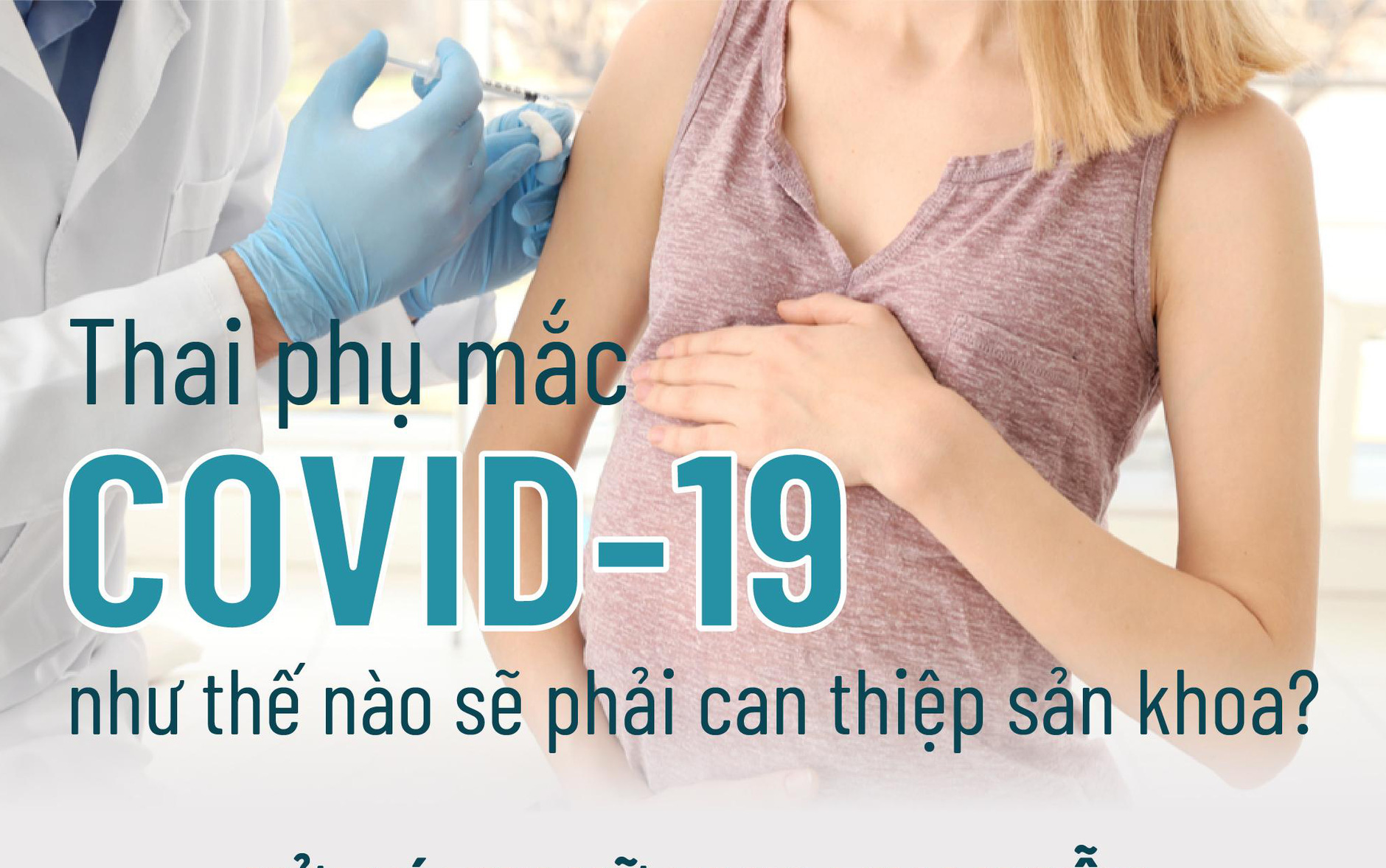 Thai phụ mắc COVID-19 như thế nào sẽ phải can thiệp sản khoa?