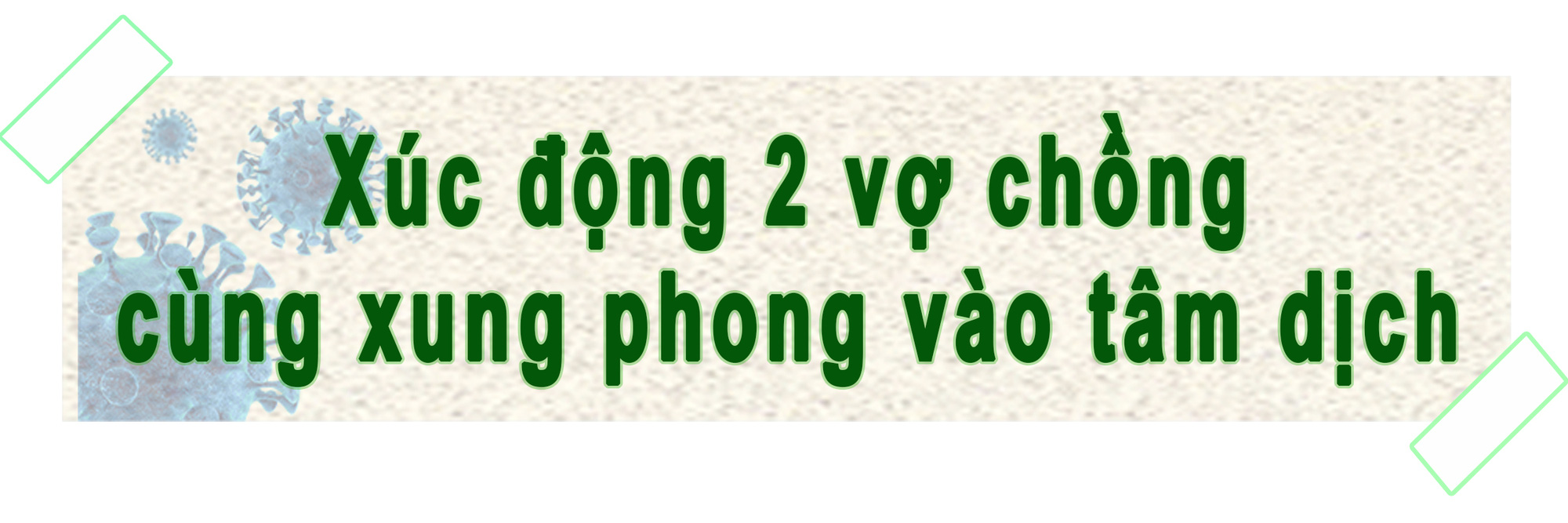 “Trốn” gia đình xung phong vào tâm dịch: Chuyện bây giờ mới kể - Ảnh 1.