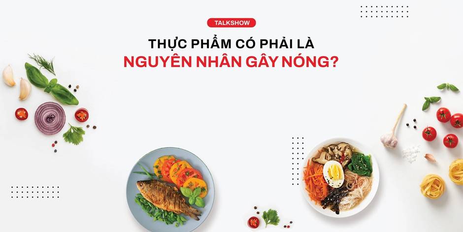 Thực phẩm không phải là nguyên nhân gây nóng, ăn uống cân bằng mới là &quot;chìa khóa&quot; cho những bữa ăn vui vẻ - Ảnh 1.