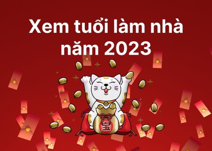 Năm 2023 tuổi nào hợp làm nhà? - Ảnh 2.