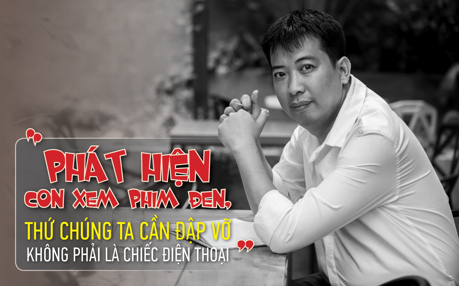 Anh Chánh Văn Hoàng Anh Tú: Phát hiện con xem &quot;phim đen&quot;, thứ chúng ta cần đập vỡ không phải là chiếc điện thoại - Ảnh 1.