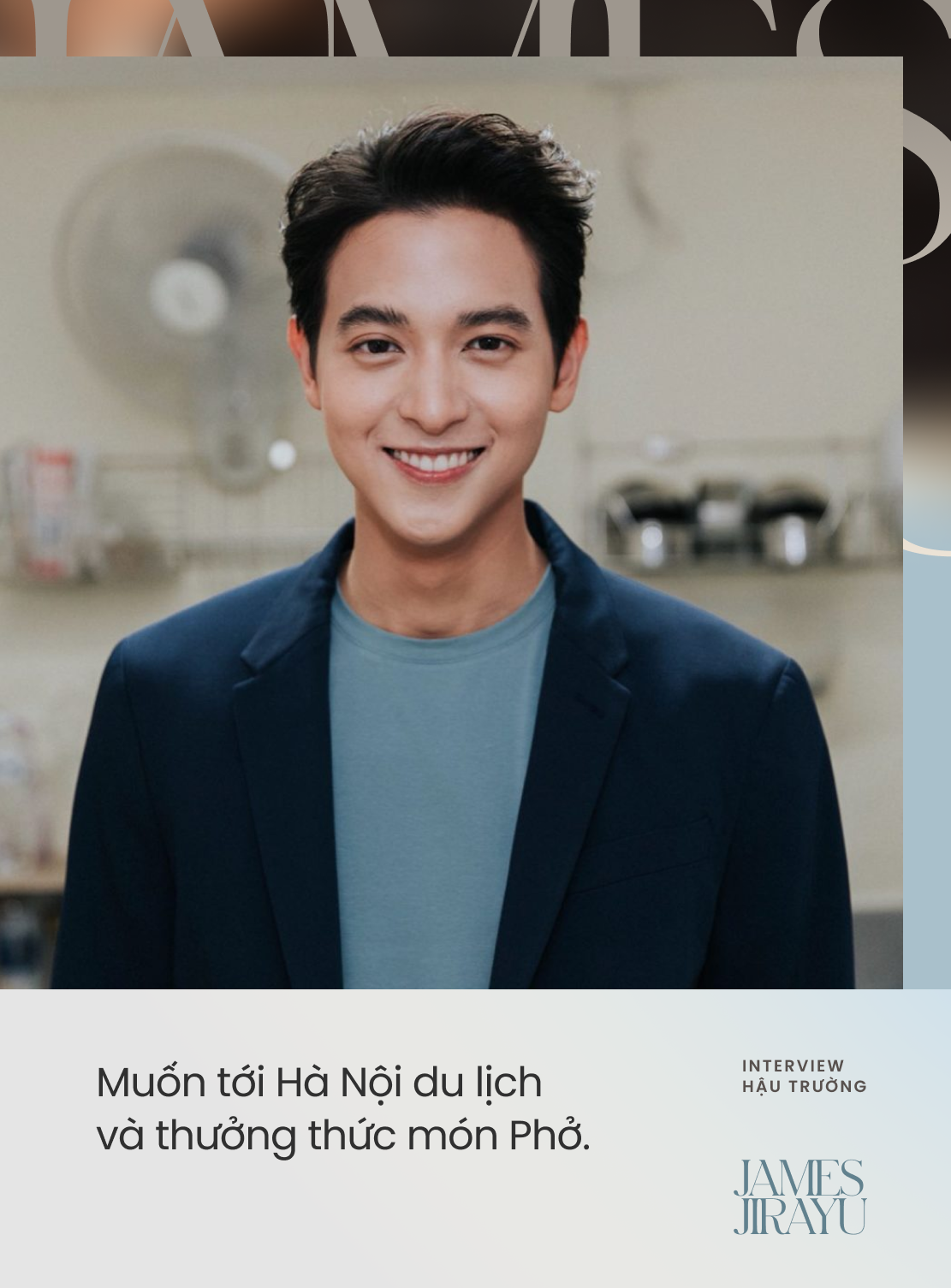 PHỎNG VẤN ĐỘC QUYỀN “Hoàng tử nụ cười” Thái Lan - James Jirayu: Thân thiết với đàn chị U50 nhờ sở thích chung, nói điều này về tình yêu chênh lệch 20 tuổi - Ảnh 10.