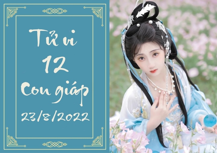 12 con giáp ngày 23/8: Tuất có cơ hội trổ tài, Thân dễ bị lừa gạt - Ảnh 1. 12 con giáp ngày 23/8: Tuất có cơ hội trổ tài, Thân dễ bị lừa gạt - Ảnh 1.