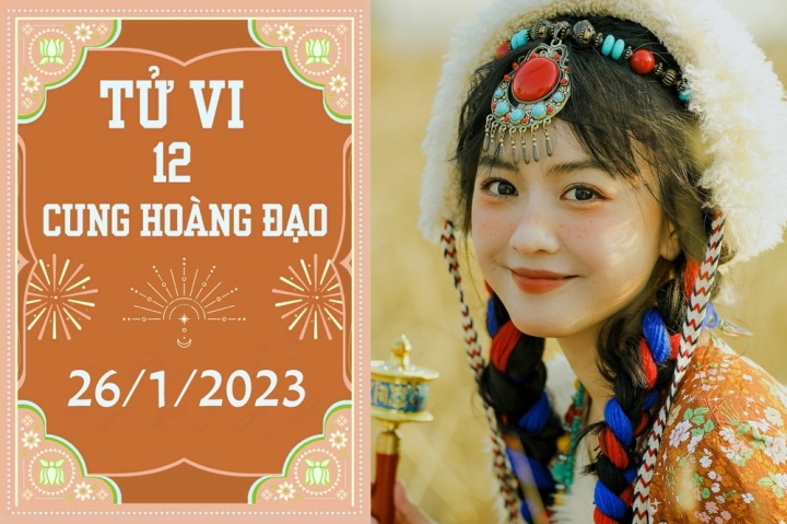 Tử vi vui 12 cung hoàng đạo ngày 26/1: Bọ Cạp không thuận, Sư Tử gặp may - Ảnh 1. Tử vi vui 12 cung hoàng đạo ngày 26/1: Bọ Cạp không thuận, Sư Tử gặp may - Ảnh 1.