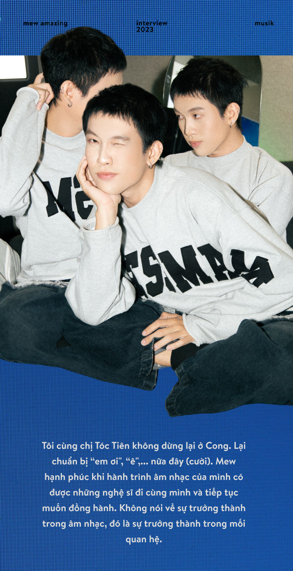 Mew Amazing: “Người nghệ sĩ luôn phải tuân thủ một điều, đó là không phán xét khán giả!" - Ảnh 20. Mew Amazing: “Người nghệ sĩ luôn phải tuân thủ một điều, đó là không phán xét khán giả!" - Ảnh 20.