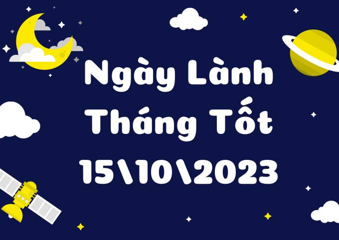 Xem ngày lành tháng tốt 15/10/2023: Rất nhiều sao tốt trong ngày hôm nay, các việc lớn dễ thành - Ảnh 2.