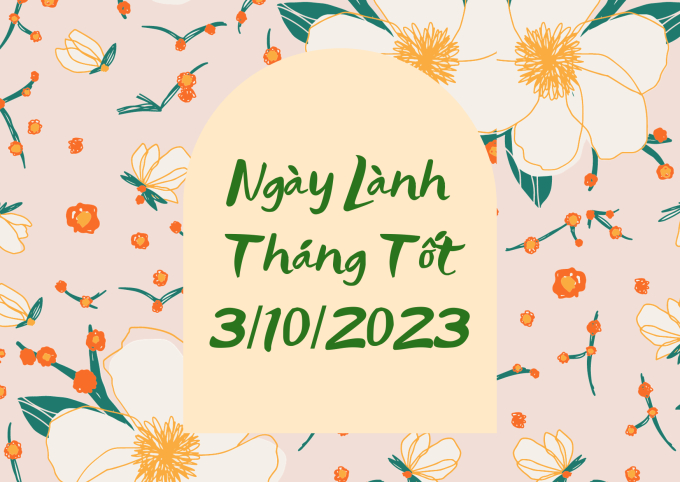 Xem ngày lành tháng tốt 3/10/2023: Đây là vô cùng tốt trong tháng 10! - Ảnh 2.