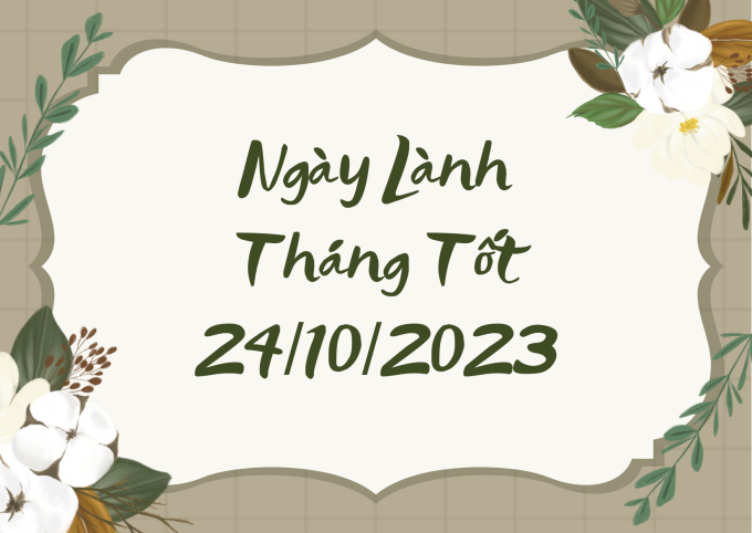 Xem ngày lành tháng tốt 24/10/2023: Bất kể việc lớn nhỏ đều nên tiến hành trong hôm nay để được vạn sự như ý! - Ảnh 2.