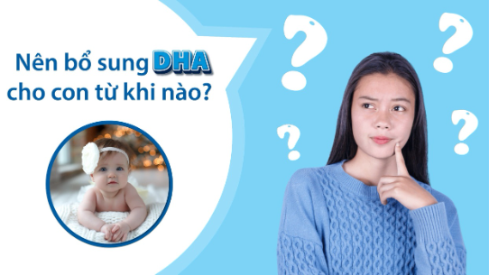 Nên bổ sung DHA cho trẻ từ khi nào và liều lượng ra sao là phù hợp? - Ảnh 1.