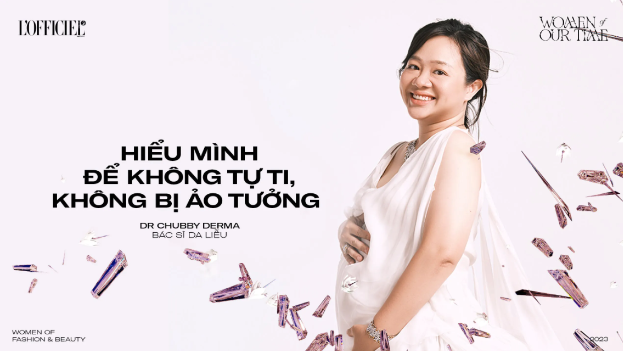 Dr. Chubby: B&aacute;c sĩ da liễu với t&acirc;m niệm l&agrave;m đẹp da, đẹp đời - Ảnh 5.