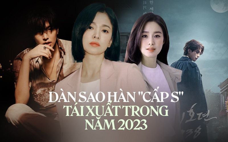 Dàn sao Hàn 'hạng S' tái xuất trong năm 2023: Song Hye Kyo bùng nổ, bao giờ tới lượt Kim Tae Hee?