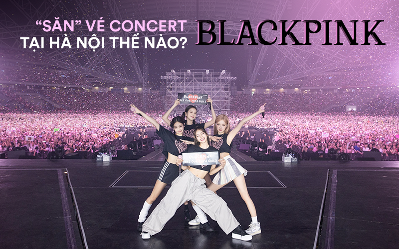 Tất tần tật về kinh nghiệm săn vé concert của BLACKPINK: Nhanh chưa chắc thắng, nhưng tại Việt Nam sẽ khác? - Ảnh 1.