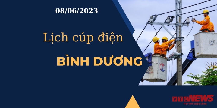 Lịch cúp điện hôm nay ngày 08/06/2023 tại Bình Dương - Ảnh 1.