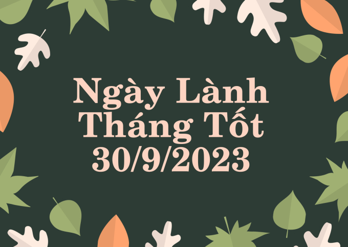 Xem ngày lành tháng tốt 30/9/2023: Thứ Bảy này nên dành để nghỉ ngơi và định hướng những kế hoạch mới - Ảnh 2.