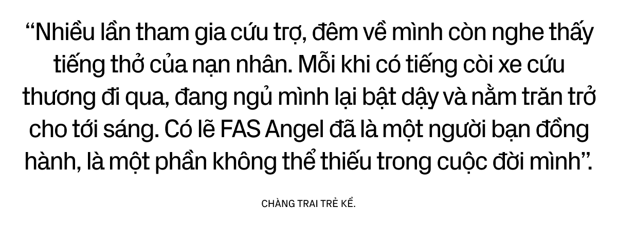 &quot;Nếu tôi mất đi, vẫn còn 12 người em cốt cán ở lại. FAS Angel luôn sống để cứu người!&quot;- Ảnh 14.