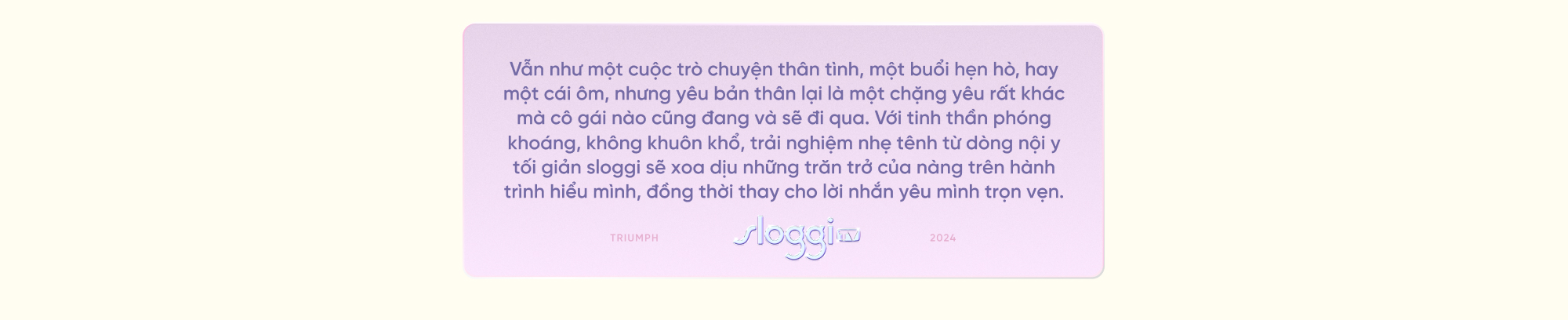 Yêu mình nhẹ tênh: Lời nhắn sloggi gửi nàng trong những năm thanh xuân đẹp nhất - Ảnh 1.