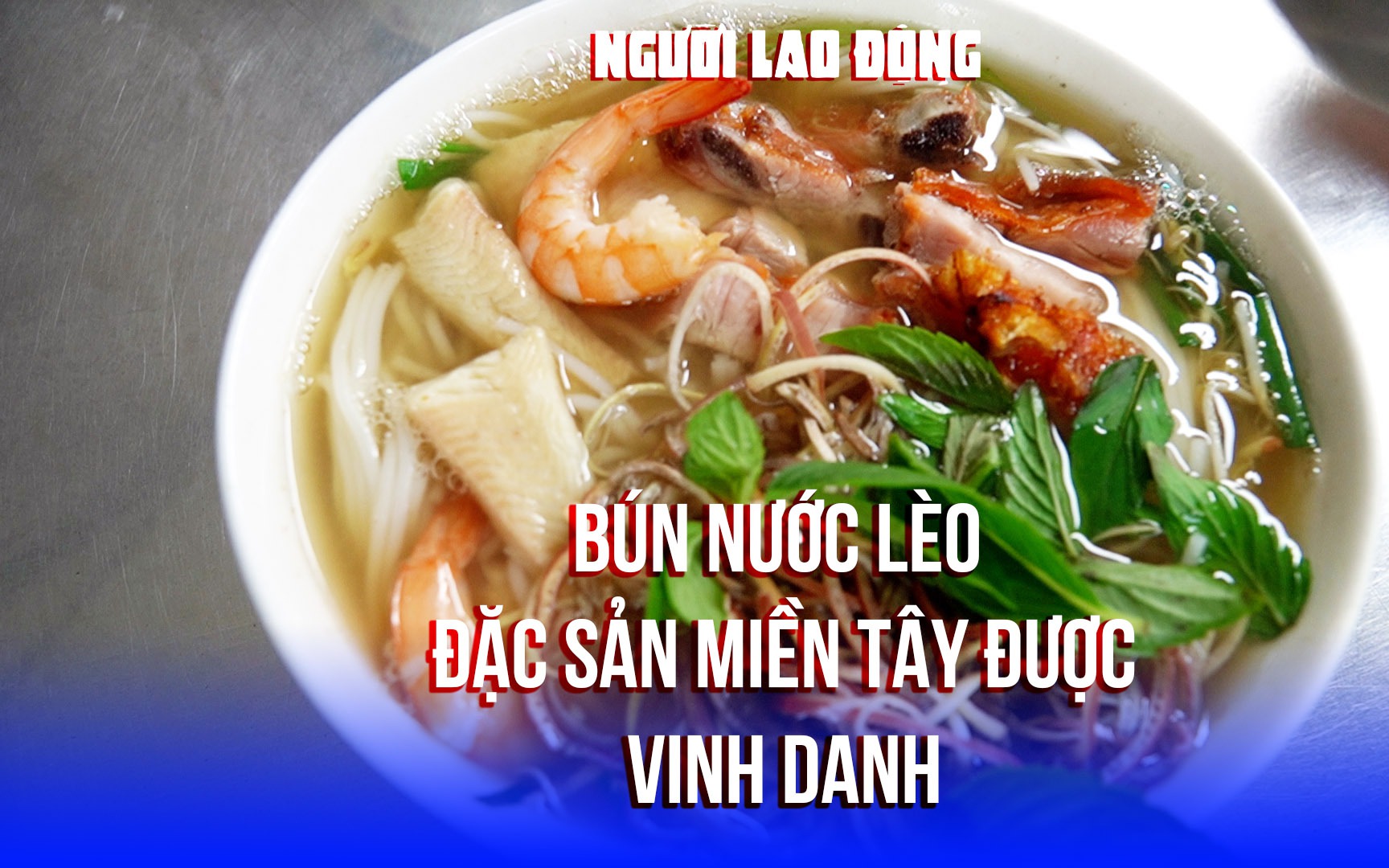 VIDEO: Bún nước lèo Sóc Trăng được kỷ lục Châu Á vinh danh