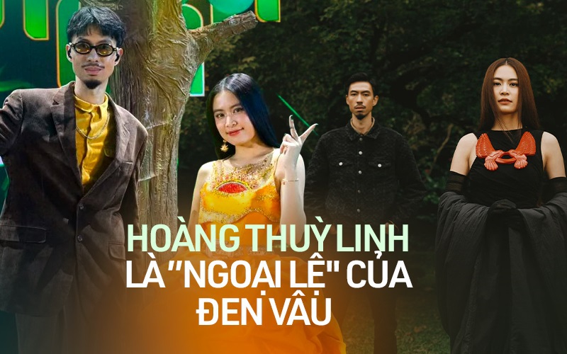 Hoàng Thuỳ Linh là ngoại lệ của Đen Vâu