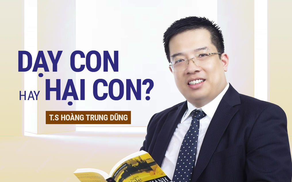 TS. Hoàng Trung Dũng: Sự bao bọc của cha mẹ sẽ sinh ra đứa trẻ VÔ ƠN và con người VÔ DỤNG - Ảnh 1.