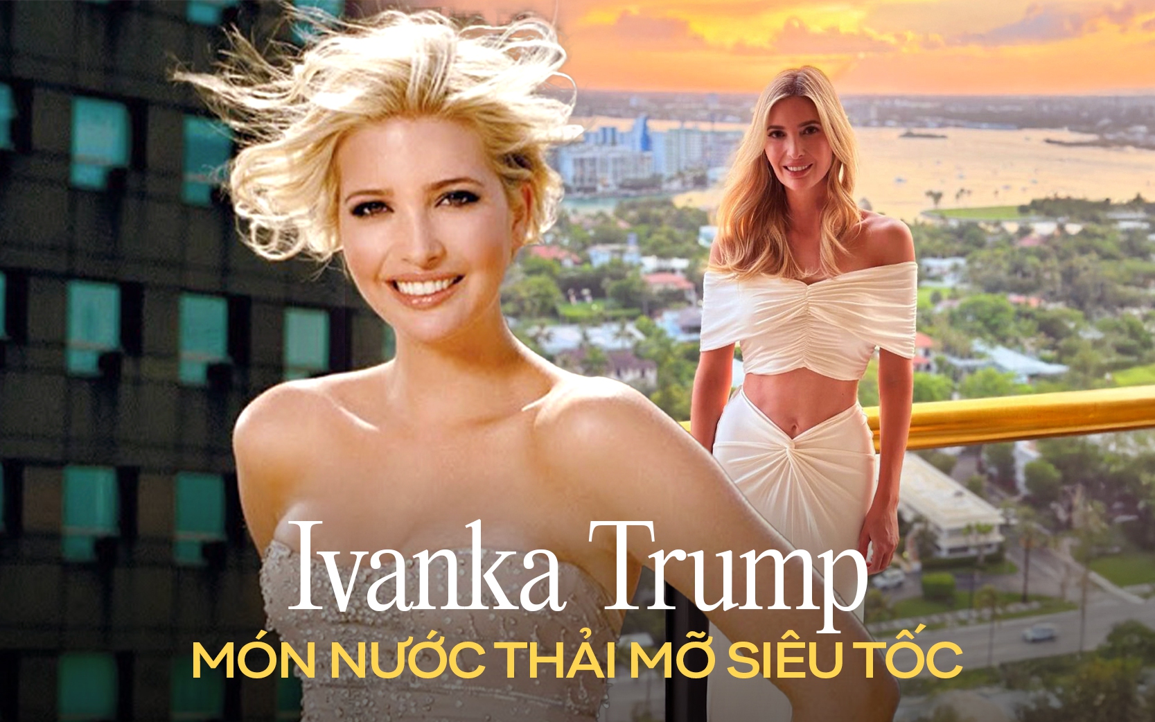 Món nước thải mỡ siêu tốc ái nữ nhà Trump uống khi ngủ dậy: Sẵn ở chợ Việt, chị em học hỏi sẽ đẹp hơn