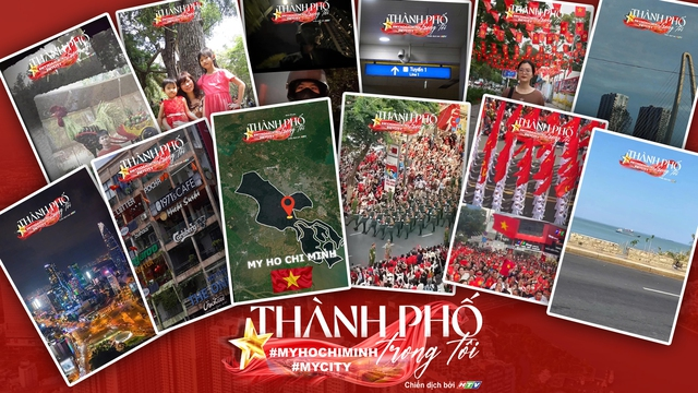 Công bố Top 10 video chiến dịch "Thành phố trong tôi - #MyHoChiMinh #MyCity" - Ảnh 2. Công bố Top 10 video chiến dịch "Thành phố trong tôi - #MyHoChiMinh #MyCity" - Ảnh 2.