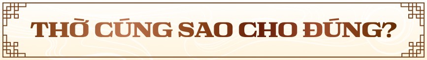 Thờ cúng sao cho đúng?