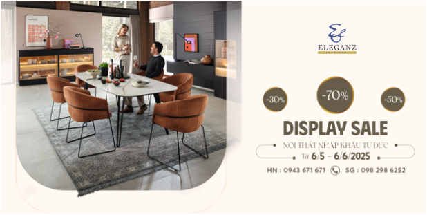 Eleganz Furniture Vietnam triển khai chương tr&igrave;nh Display Sale &ndash; Cơ hội sở hữu nội thất nhập khẩu với ưu đ&atilde;i l&ecirc;n đến 50%++ - Ảnh 1.