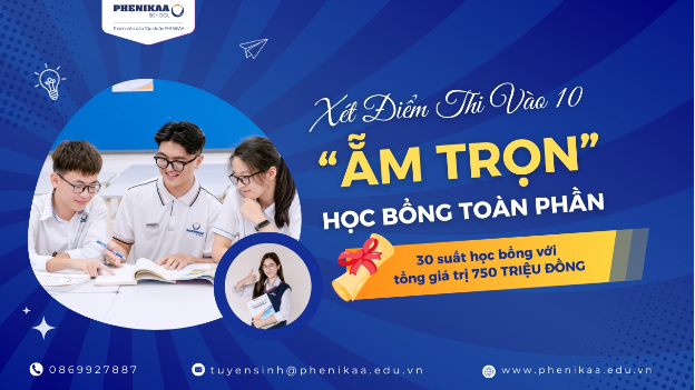 Phenikaa School mở quỹ học bổng 750 triệu cho học sinh xét điểm thi vào 10 - Ảnh 1. Phenikaa School mở quỹ học bổng 750 triệu cho học sinh xét điểm thi vào 10 - Ảnh 1.