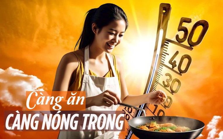 Nắng nóng 40 độ C, mâm cơm mọi nhà nên tránh những món này vì là 