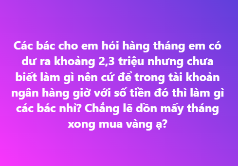Chẳng biết làm gì với 2-3 triệu dư ra hàng tháng: Dân mạng hiến kế giúp tiền đẻ ra tiền! - Ảnh 1.