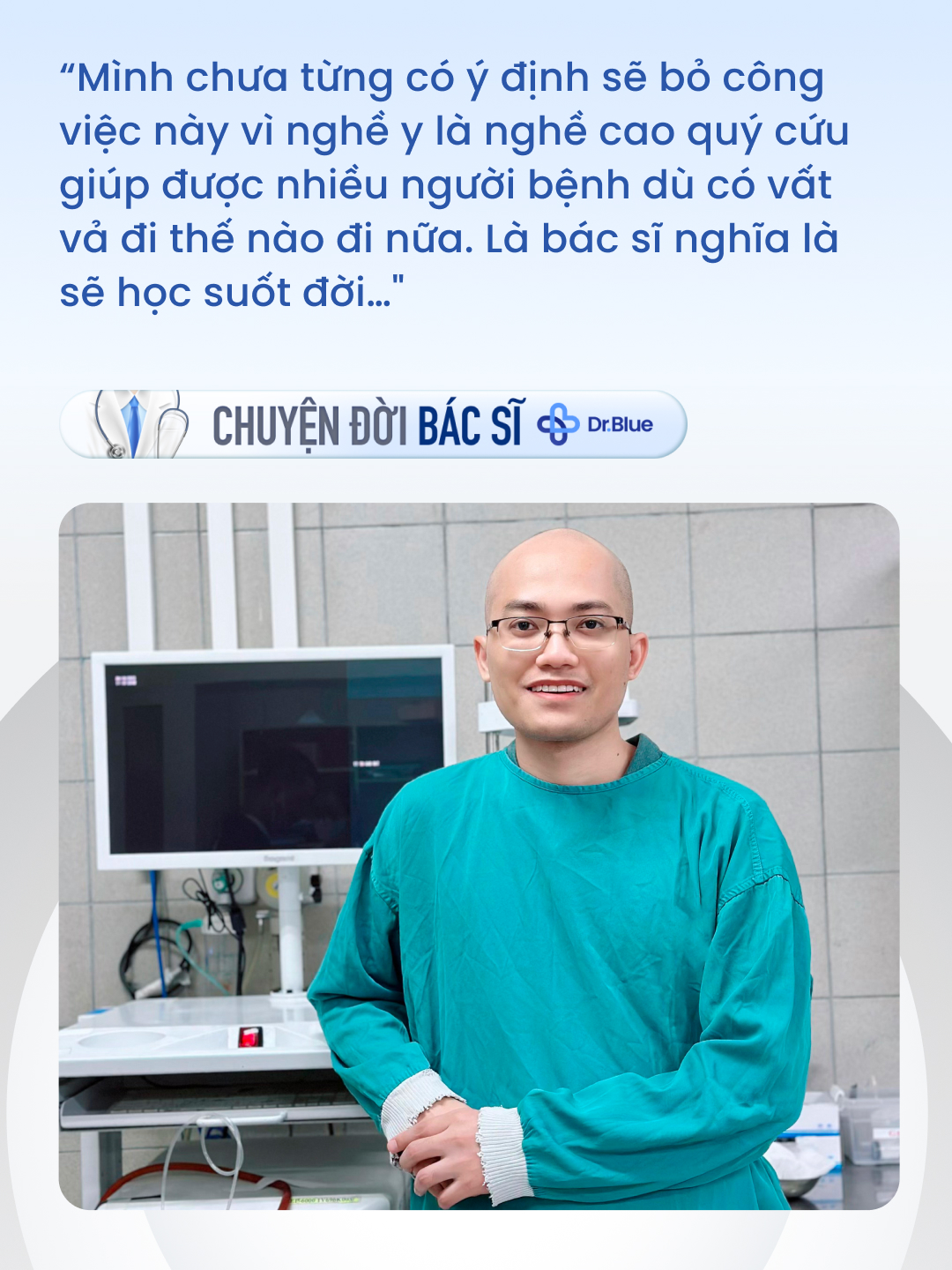 Tâm sự của bác sĩ nội trú &quot;trọc đầu&quot;: Vất vả đến mấy cũng không bỏ nghề cao quý, khẳng định &quot;là bác sĩ nghĩa là sẽ học suốt đời&quot; - Ảnh 4.
