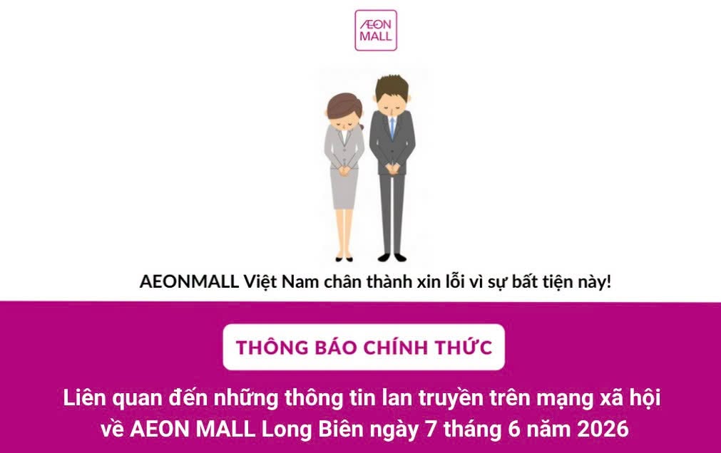 AEON Mall Việt Nam xin lỗi kh&aacute;ch h&agrave;ng sau sự cố đ&aacute;ng tiếc tại Long Bi&ecirc;n - Ảnh 1.