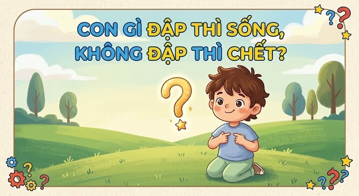 Giải m&atilde; c&acirc;u đố mẹo g&acirc;y sốt: Con g&igrave; đập th&igrave; sống, kh&ocirc;ng đập th&igrave; chết? - Ảnh 1.