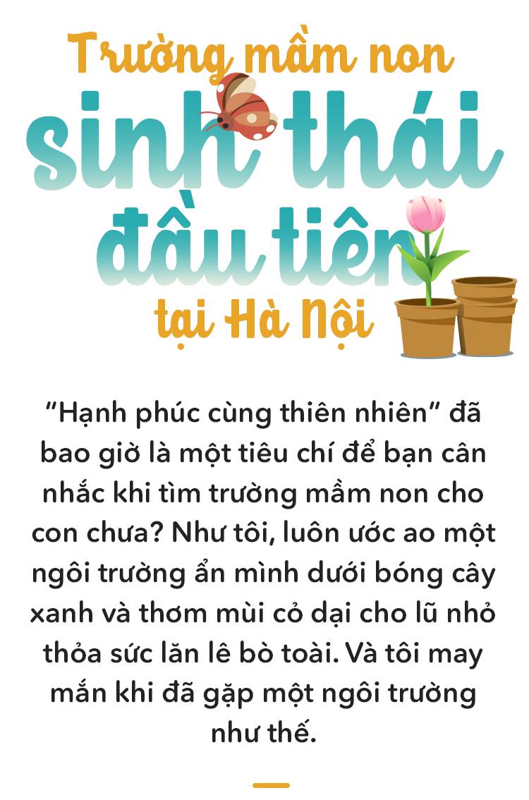 Ghé thăm trường mầm non sinh thái đầu tiên tại Hà Nội, nơi các con tự khám phá cuộc sống bằng tất cả giác quan - Ảnh 1.