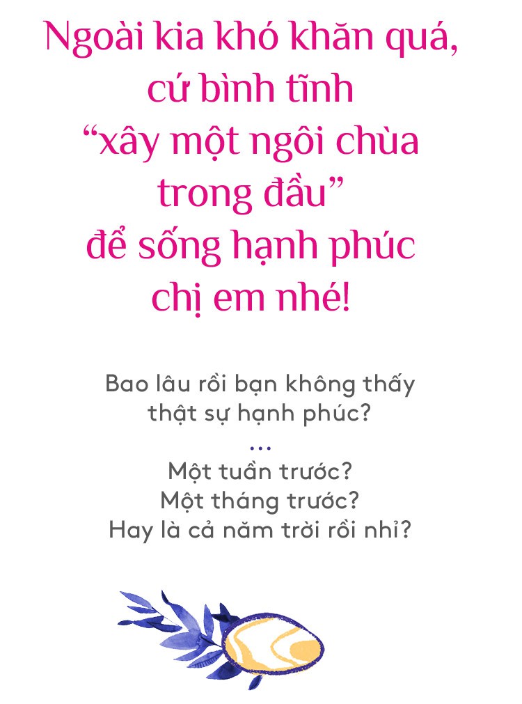 Ngoài kia khó khăn quá, cứ bình tĩnh “xây một ngôi chùa trong đầu” để sống hạnh phúc chị em nhé! - Ảnh 1.