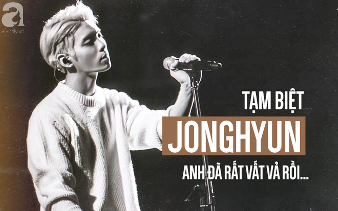 Tạm biệt Jonghyun: Ngôi sao tỏa rạng mười năm trên sân khấu, giờ hóa thành vì sao tinh tú trên bầu trời cao - Ảnh 1.