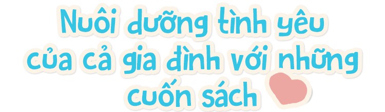 Có rất nhiều con đường để mở rộng thế giới cho con, tình yêu với những cuốn sách là con đường tốt nhất! - Ảnh 6.