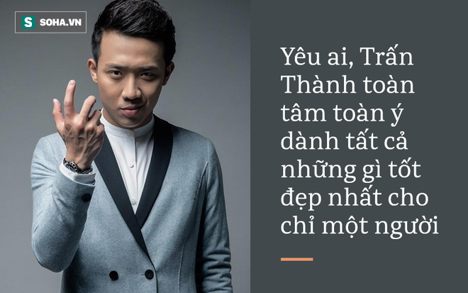 Trấn Thành: Gã đàn ông khờ dại và soái ca đích thực của showbiz Việt - Ảnh 4.